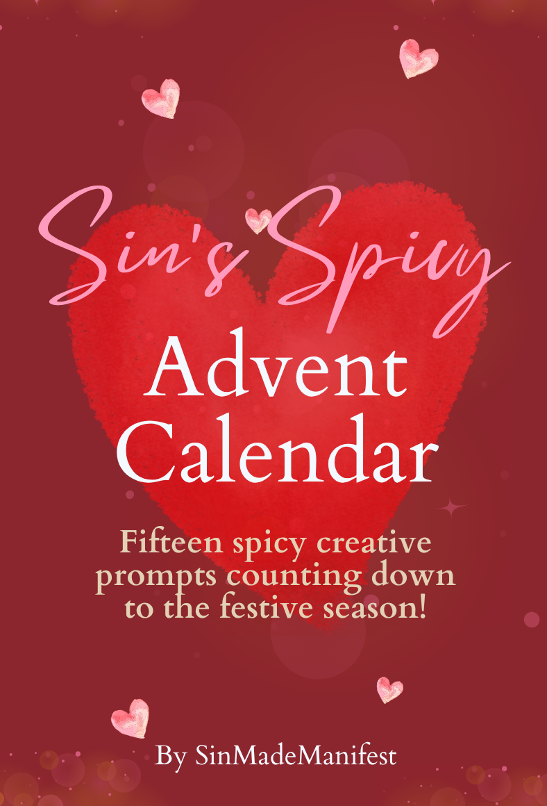 Sin's Spicy Advent Calendar—fifteen spicy creative prompts counting down to the festive season! By SinMadeManifest.